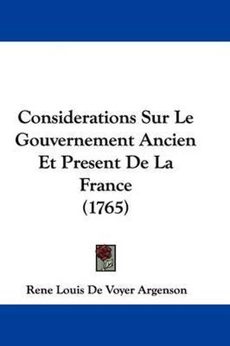 Cover image for Considerations Sur Le Gouvernement Ancien Et Present De La France (1765)