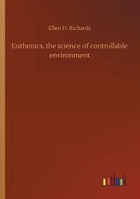 Cover image for Euthenics, the science of controllable environment