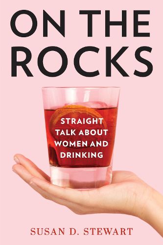 Cover image for On the Rocks: Straight Talk about Women and Drinking