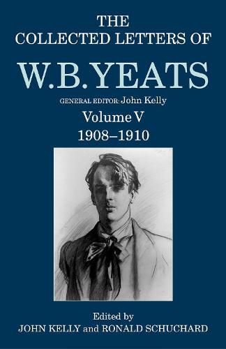 Cover image for The Collected Letters of W. B. Yeats: Volume V: 1908-1910