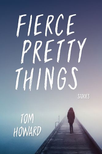 Cover image for Fierce Pretty Things: Stories