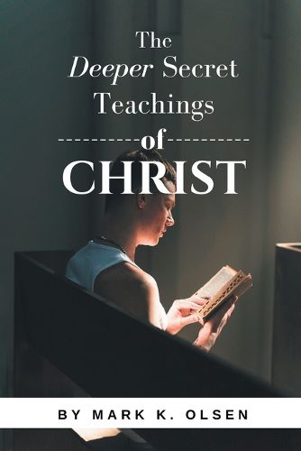 Cover image for The Deeper Secret Teachings of Christ