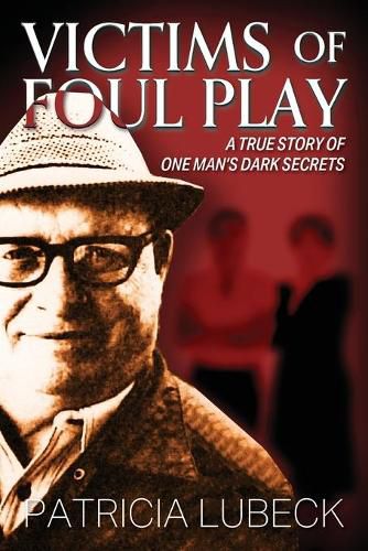 Cover image for Victims of Foul Play: A True Story of One Man's Dark Secrets