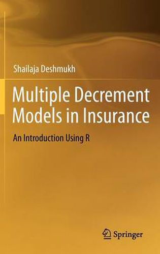 Cover image for Multiple Decrement Models in Insurance: An Introduction Using R
