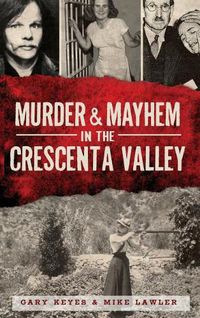 Cover image for Murder & Mayhem in the Crescenta Valley