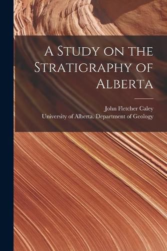 Cover image for A Study on the Stratigraphy of Alberta