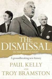 Cover image for The Dismissal: A Groundbreaking New History