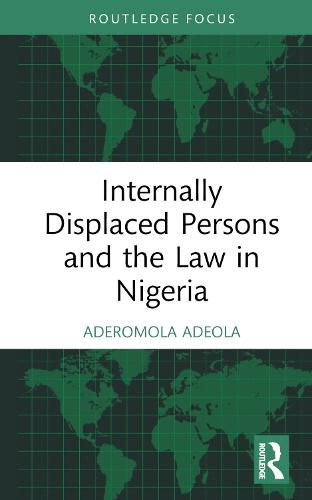 Cover image for Internally Displaced Persons and the Law in Nigeria