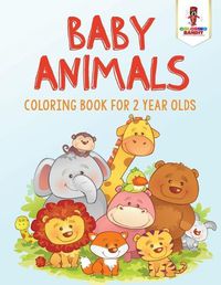 Cover image for Baby Animals: Coloring Book for 2 Year Olds