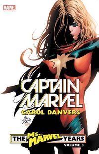 Cover image for Captain Marvel: Carol Danvers - The Ms. Marvel Years Vol. 3
