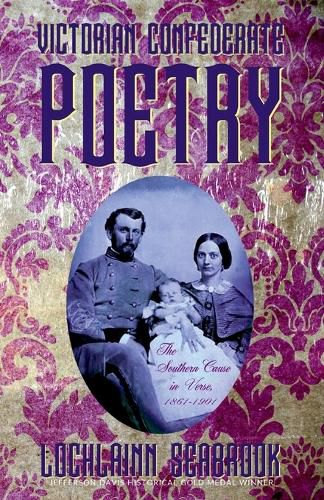 Victorian Confederate Poetry: The Southern Cause in Verse, 1861-1901