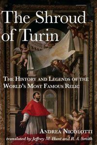 Cover image for The Shroud of Turin: The History and Legends of the World's Most Famous Relic