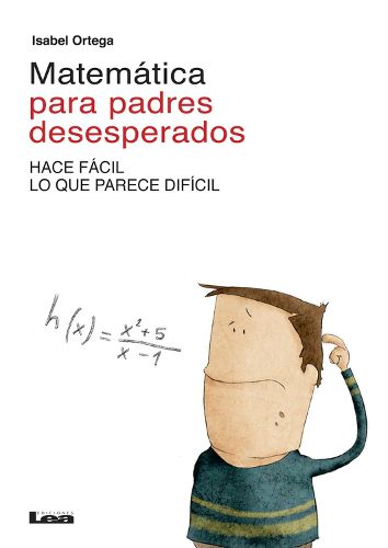 Cover image for Matematica para padres desesperados: Hace facil lo que parece dificil