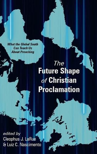 Cover image for The Future Shape of Christian Proclamation: What the Global South Can Teach Us about Preaching