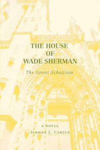 Cover image for The House of Wade Sherman: The Great Schaziam