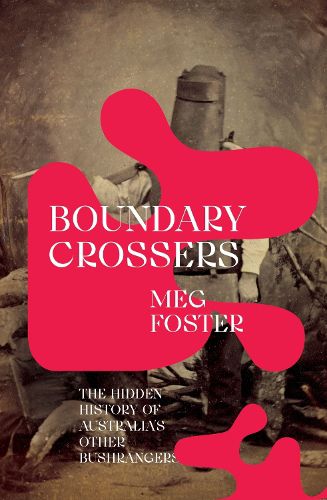Cover image for Boundary Crossers: The Hidden History of Australia's Other Bushrangers