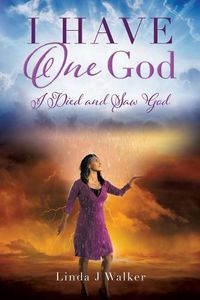 Cover image for I Have One God: I Died and Saw God