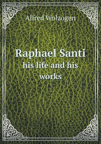 Raphael Santi his life and his works