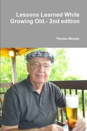 Lessons Learned While Growing Old.- 2nd Edition