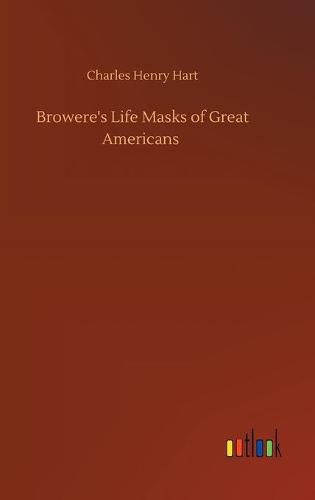 Browere's Life Masks of Great Americans