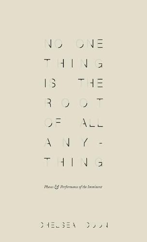 Cover image for No One Thing is the Root of All Anything: Phases and Performance of the Imminent