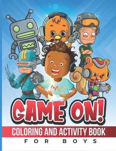 Cover image for Game On!: Coloring And Activity Book (For Boys)