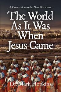 Cover image for The World As It Was When Jesus Came