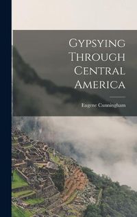 Cover image for Gypsying Through Central America