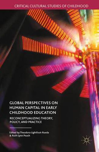 Cover image for Global Perspectives on Human Capital in Early Childhood Education: Reconceptualizing Theory, Policy, and Practice