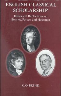 Cover image for English Classical Scholarship: Historical Reflections on Bentley, Porson and Housman