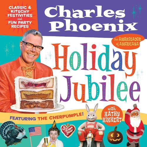 Cover image for Holiday Jubilee: Classic & Kitschy Festivities & Fun Party Recipes