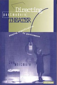 Cover image for Directing Postmodern Theater: Shaping Signification in Performance