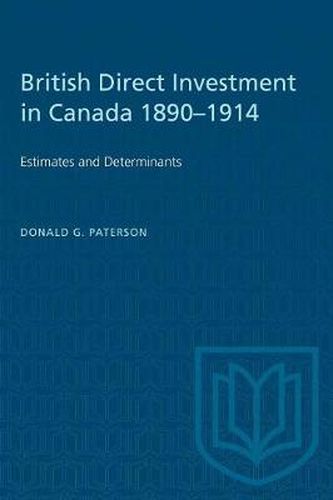 Cover image for British Direct Investment in Canada 1890-1914: Estimates and Determinants