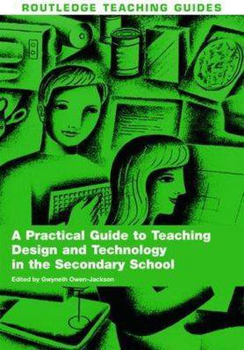 Cover image for A Practical Guide to Teaching Design and Technology in the Secondary School