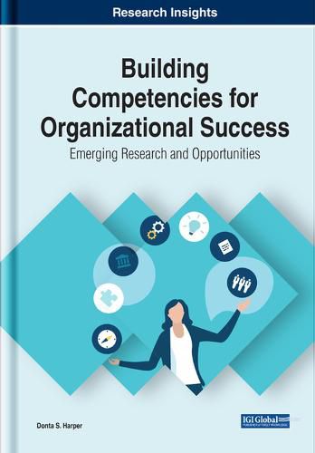 Cover image for Building Competencies for Organizational Success: Emerging Research and Opportunities