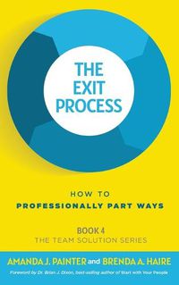 Cover image for The Exit Process: How to Professionally Part Ways