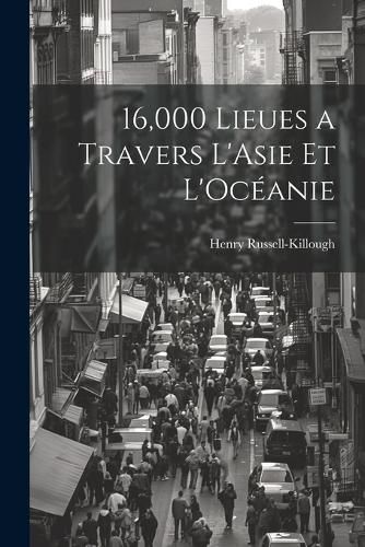 Cover image for 16,000 Lieues a Travers L'Asie et L'Oceanie