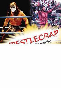 Cover image for Wrestlecrap: The Very Worst of Professional Wrestling