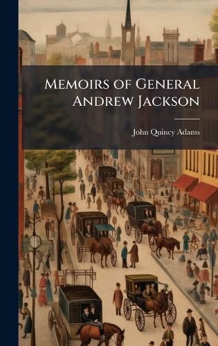 Cover image for Memoirs of General Andrew Jackson