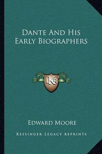 Cover image for Dante and His Early Biographers