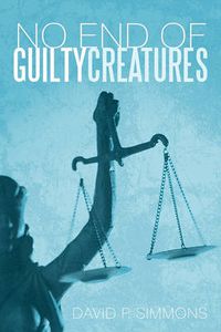 Cover image for No End of Guilty Creatures