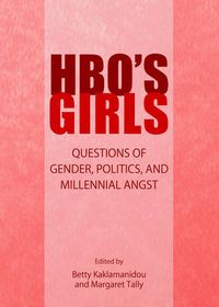 Cover image for HBO's Girls: Questions of Gender, Politics, and Millennial Angst