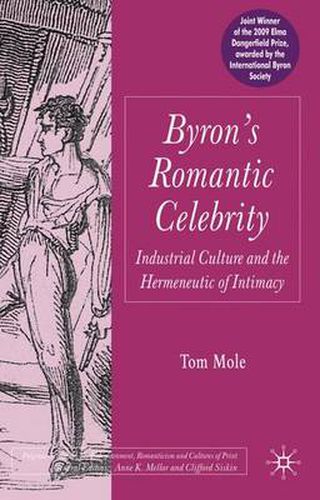 Cover image for Byron's Romantic Celebrity: Industrial Culture and the Hermeneutic of Intimacy