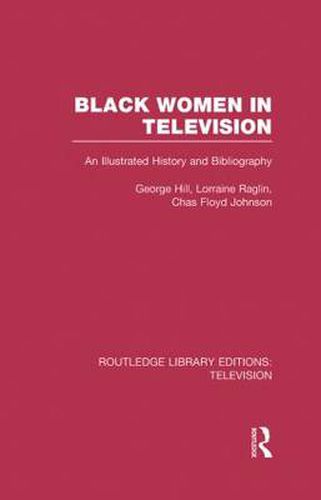 Cover image for Black Women in Television: An Illustrated History and Bibliography