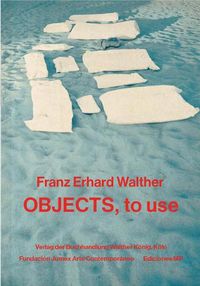 Cover image for Franz Erhard Walther: Objects, to Use, Instruments for Processes