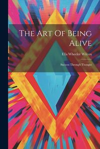 Cover image for The Art Of Being Alive