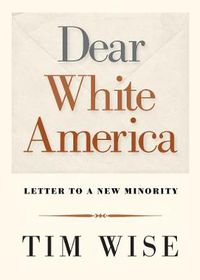 Cover image for Dear White America: Letter to a New Minority