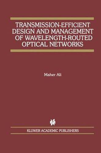 Cover image for Transmission-Efficient Design and Management of Wavelength-Routed Optical Networks