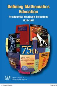 Cover image for Defining Mathematics Education: Presidential Yearbook Selections 1926-2012