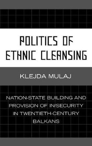 Cover image for Politics of Ethnic Cleansing: Nation-State Building and Provision of In/Security in Twentieth-Century Balkans